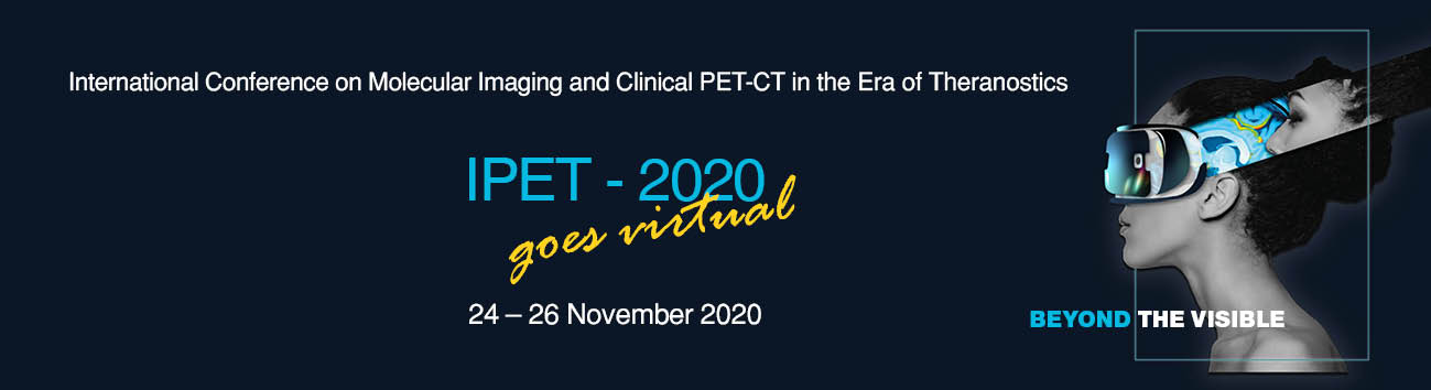 (Virtual Event) International Conference on Molecular Imaging and Clinical PET–CT in the Era of Theranostics (IPET-2020)